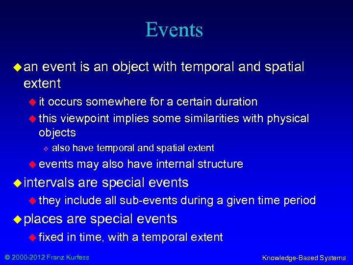 Events u an event is an object with temporal and spatial extent u it