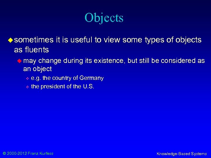 Objects u sometimes it is useful to view some types of objects as fluents