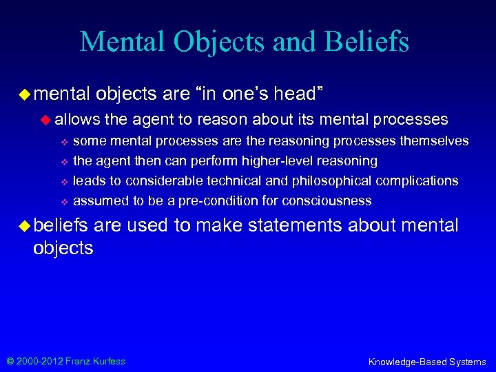 Mental Objects and Beliefs u mental objects are “in one’s head” u allows v