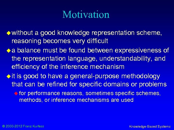 Motivation u without a good knowledge representation scheme, reasoning becomes very difficult u a