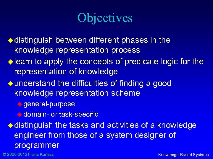 Objectives u distinguish between different phases in the knowledge representation process u learn to