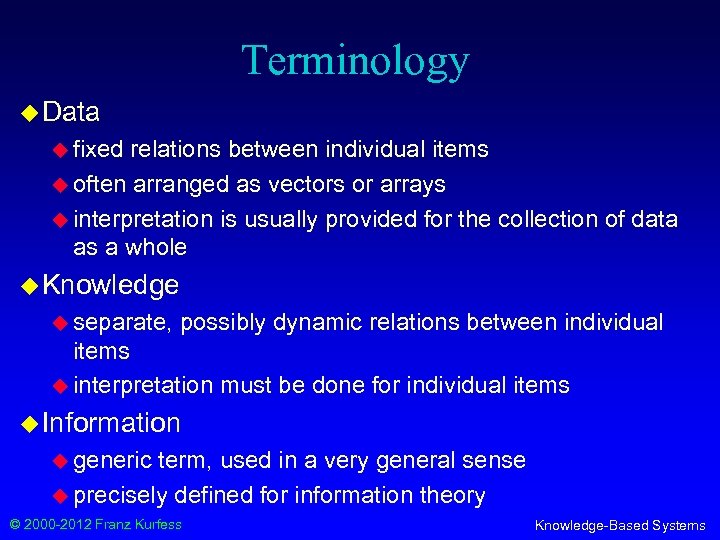 Terminology u Data u fixed relations between individual items u often arranged as vectors