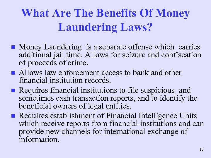 What Are The Benefits Of Money Laundering Laws? n n Money Laundering is a