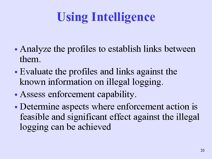 Using Intelligence § Analyze the profiles to establish links between them. § Evaluate the