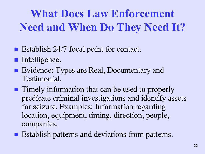 What Does Law Enforcement Need and When Do They Need It? n n n