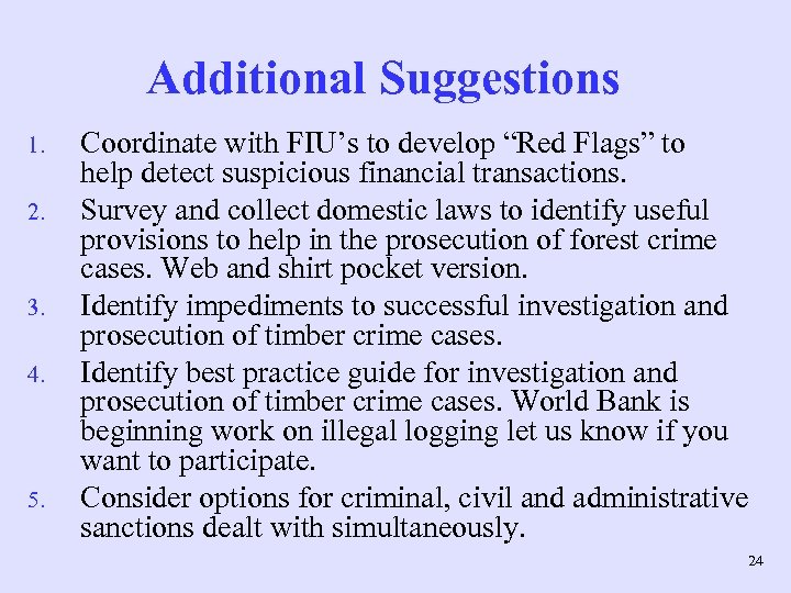 Additional Suggestions 1. 2. 3. 4. 5. Coordinate with FIU’s to develop “Red Flags”