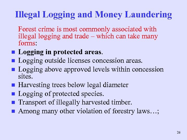 Illegal Logging and Money Laundering n n n n Forest crime is most commonly