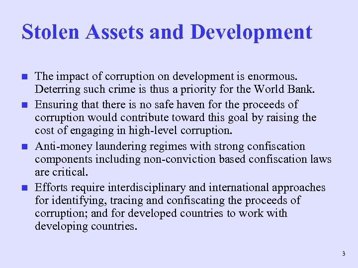 Stolen Assets and Development n n The impact of corruption on development is enormous.