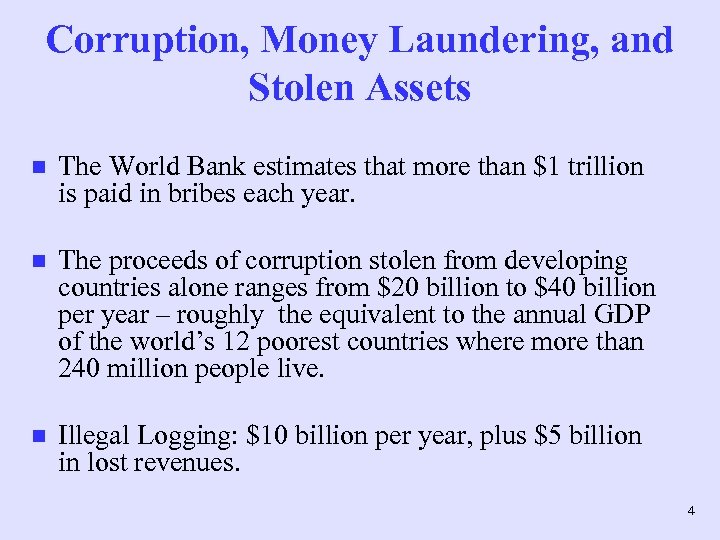 Corruption, Money Laundering, and Stolen Assets n The World Bank estimates that more than