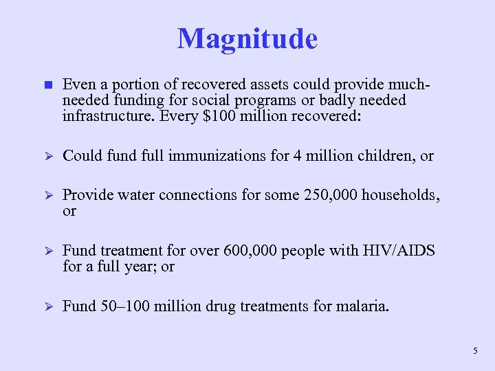 Magnitude n Even a portion of recovered assets could provide muchneeded funding for social