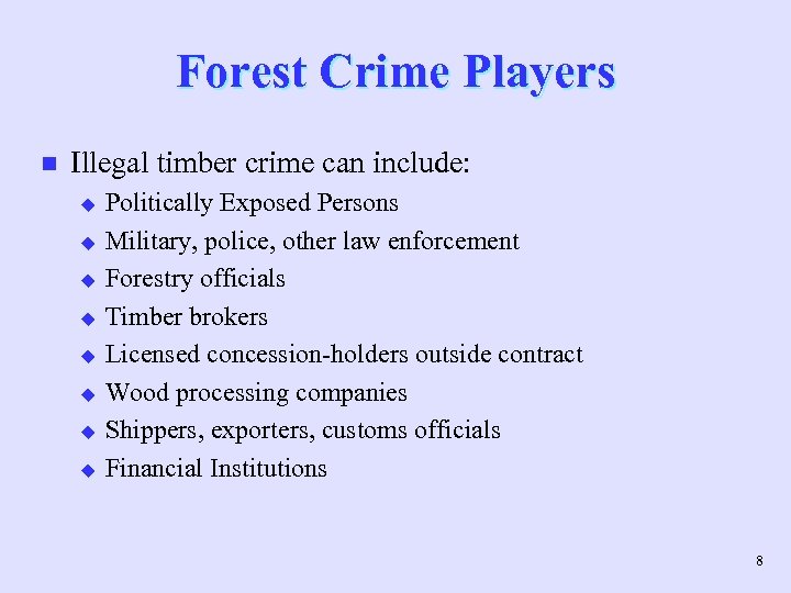 Forest Crime Players n Illegal timber crime can include: u u u u Politically