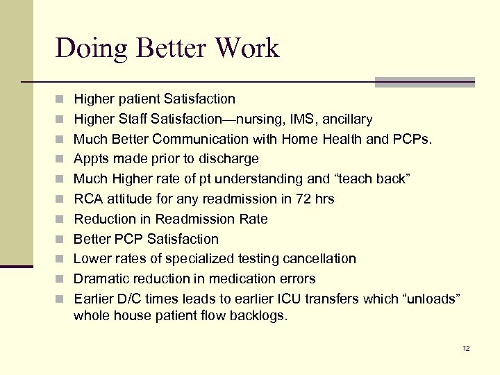 Doing Better Work n Higher patient Satisfaction n Higher Staff Satisfaction—nursing, IMS, ancillary n