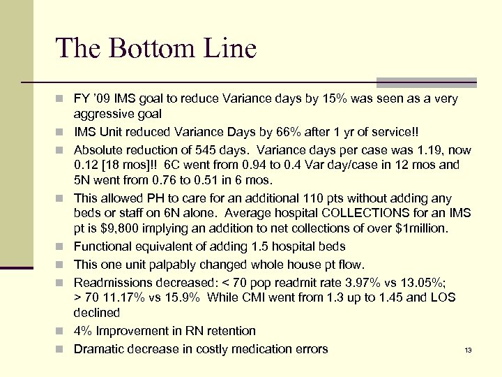 The Bottom Line n FY ’ 09 IMS goal to reduce Variance days by