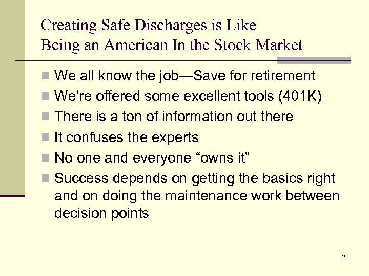 Creating Safe Discharges is Like Being an American In the Stock Market n We