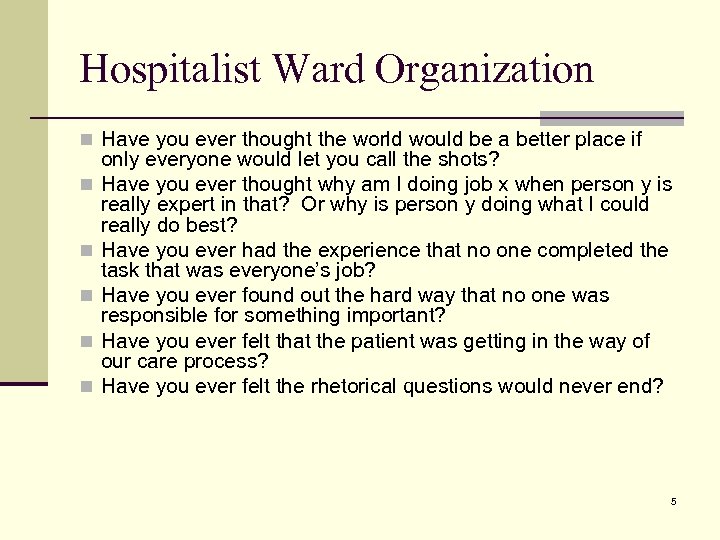 Hospitalist Ward Organization n Have you ever thought the world would be a better