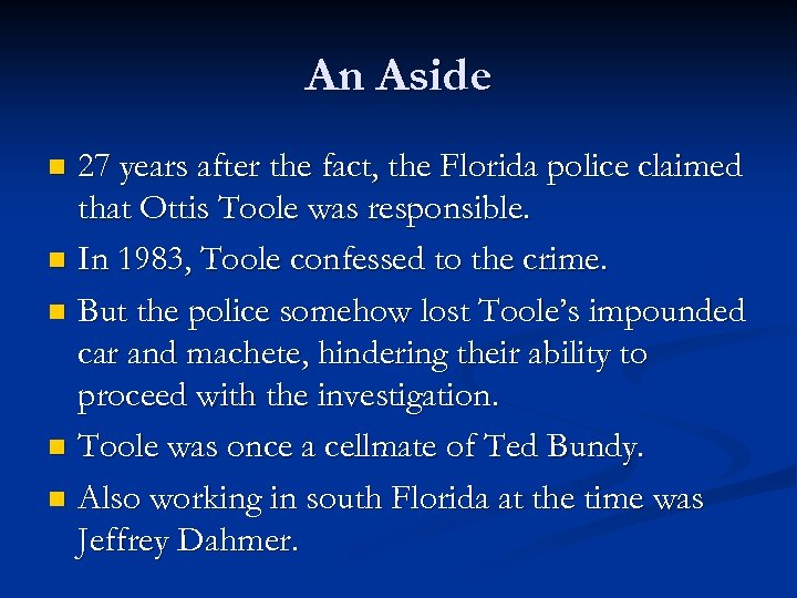An Aside 27 years after the fact, the Florida police claimed that Ottis Toole