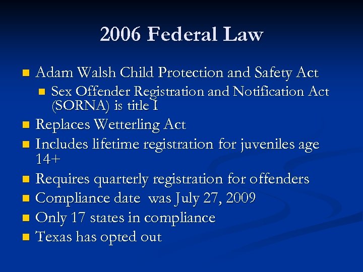 2006 Federal Law n Adam Walsh Child Protection and Safety Act n Sex Offender