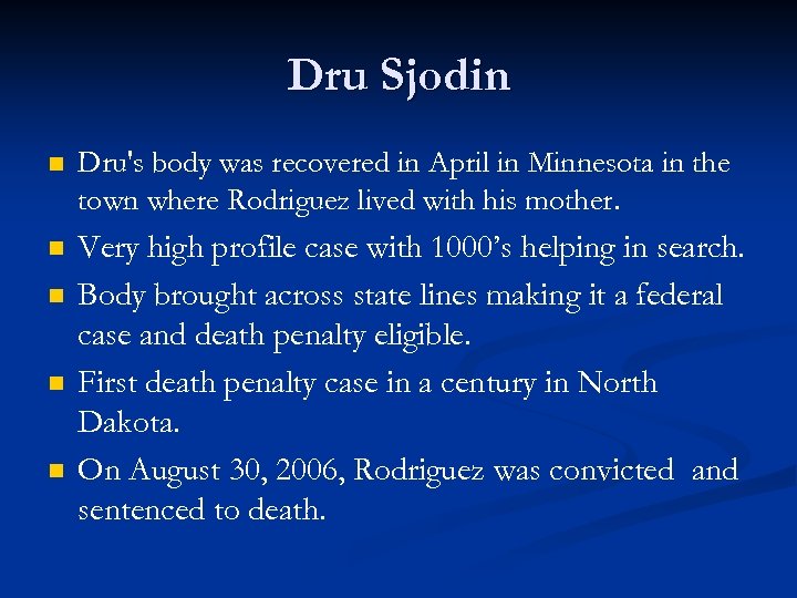 Dru Sjodin n Dru's body was recovered in April in Minnesota in the town