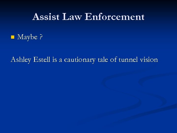 Assist Law Enforcement n Maybe ? Ashley Estell is a cautionary tale of tunnel