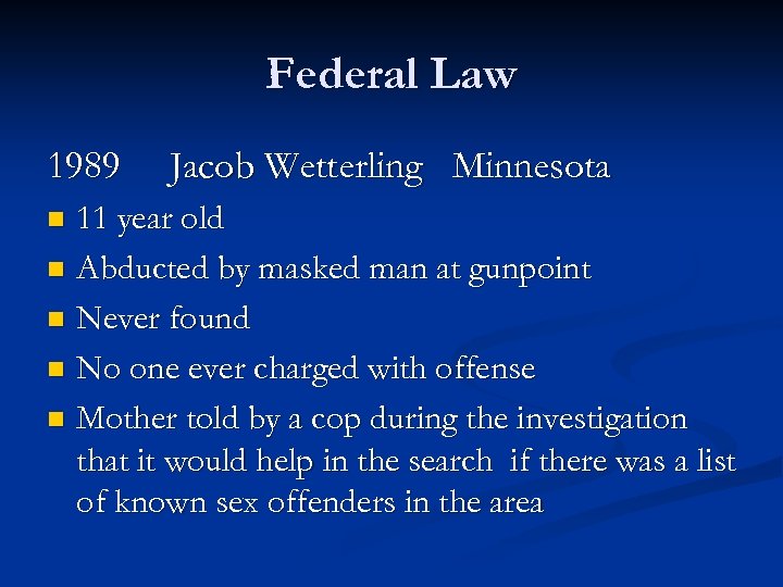 Federal Law 1989 Jacob Wetterling Minnesota 11 year old n Abducted by masked man