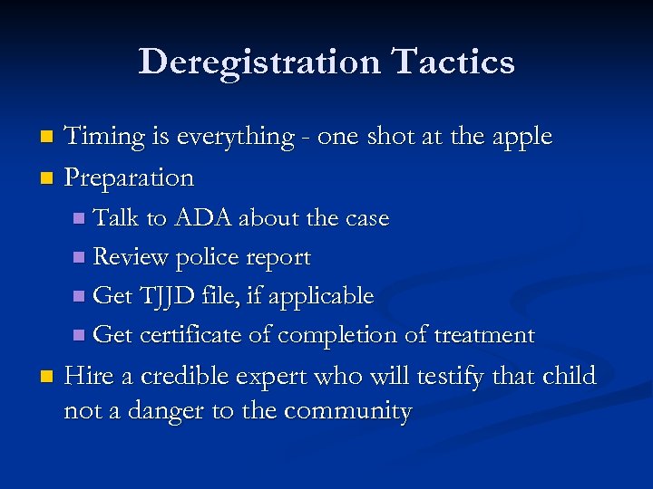 Deregistration Tactics Timing is everything - one shot at the apple n Preparation n