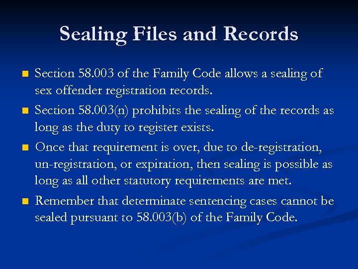 Sealing Files and Records n n Section 58. 003 of the Family Code allows