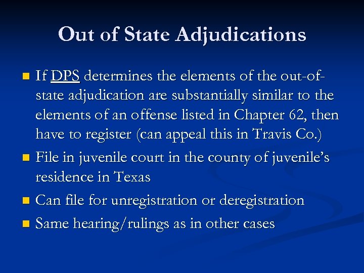 Out of State Adjudications If DPS determines the elements of the out-ofstate adjudication are