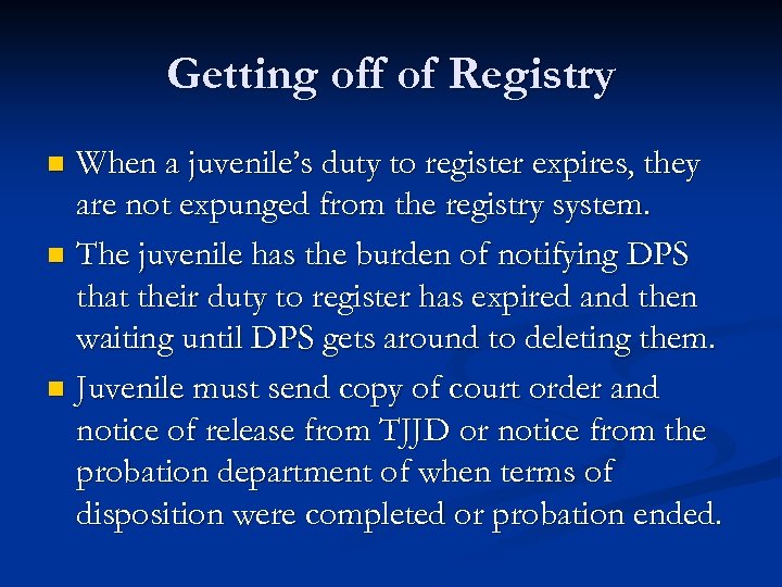 Getting off of Registry When a juvenile’s duty to register expires, they are not