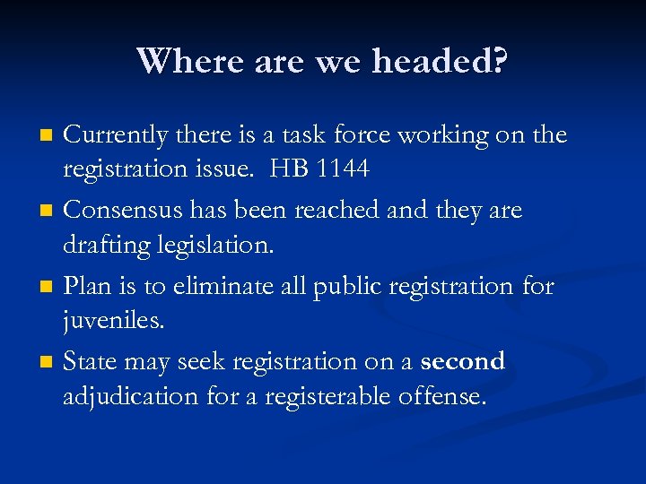 Where are we headed? n n Currently there is a task force working on