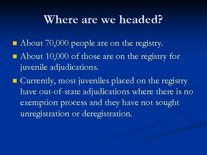 Where are we headed? n n n About 70, 000 people are on the