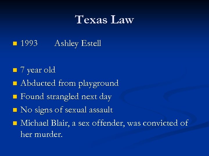 Texas Law n 1993 Ashley Estell 7 year old n Abducted from playground n