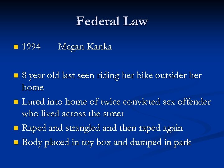 Federal Law n 1994 Megan Kanka 8 year old last seen riding her bike