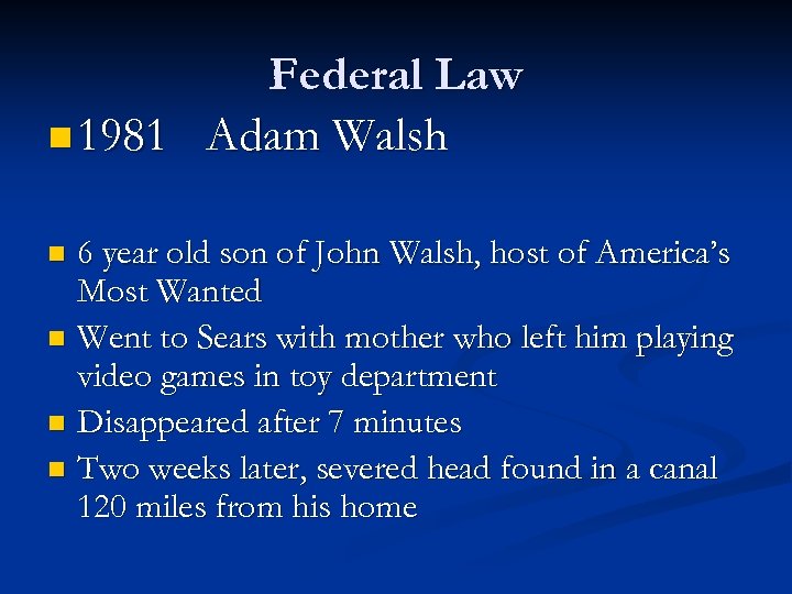 Federal Law n 1981 Adam Walsh 6 year old son of John Walsh, host