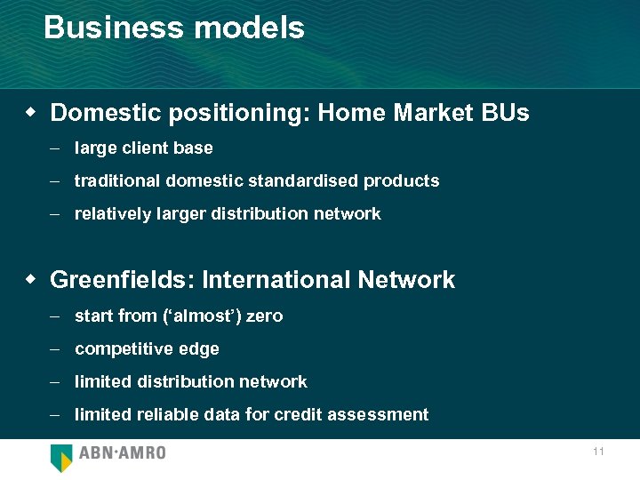 Business models w Domestic positioning: Home Market BUs – large client base – traditional