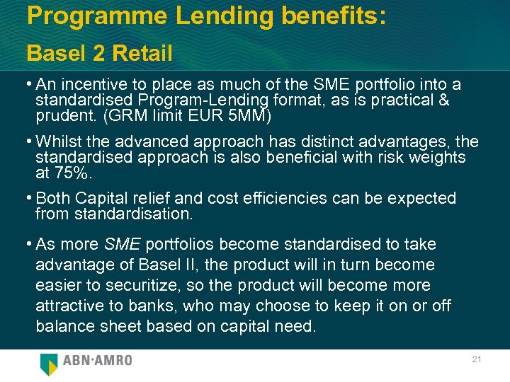 Programme Lending benefits: Basel 2 Retail • An incentive to place as much of