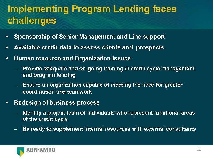 Implementing Program Lending faces challenges w Sponsorship of Senior Management and Line support w