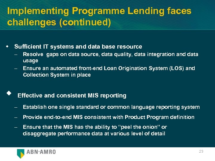 Implementing Programme Lending faces challenges (continued) w Sufficient IT systems and data base resource