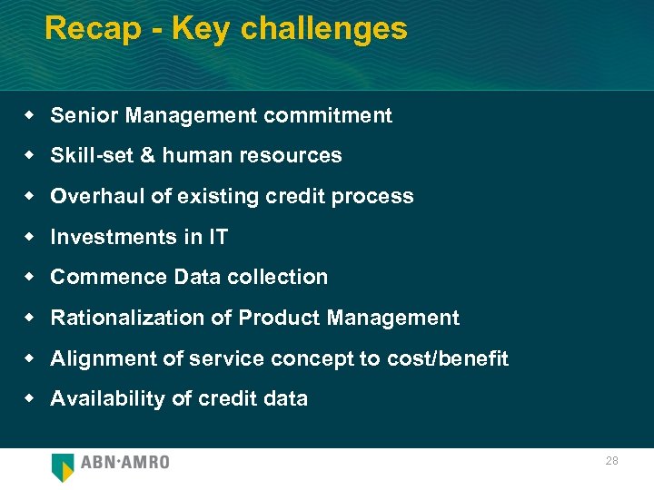 Recap - Key challenges w Senior Management commitment w Skill-set & human resources w