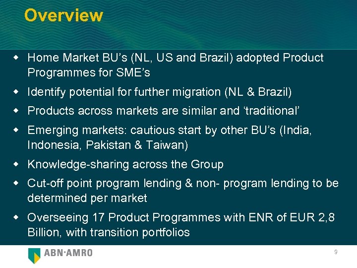 Overview w Home Market BU’s (NL, US and Brazil) adopted Product Programmes for SME’s