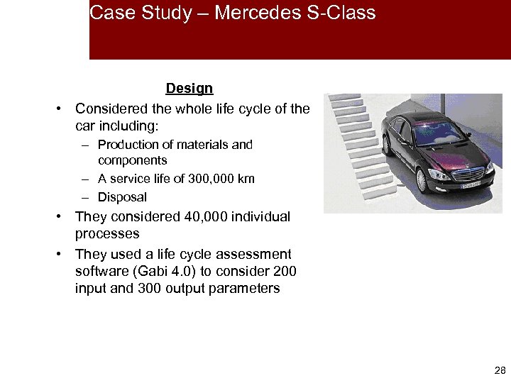 Case Study – Mercedes S-Class Design • Considered the whole life cycle of the