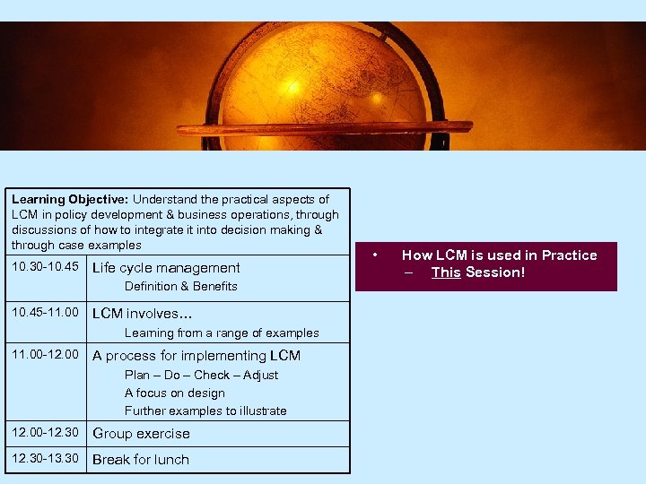 Learning Objective: Understand the practical aspects of LCM in policy development & business operations,