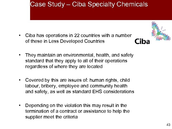 Case Study – Ciba Specialty Chemicals • Ciba has operations in 22 countries with