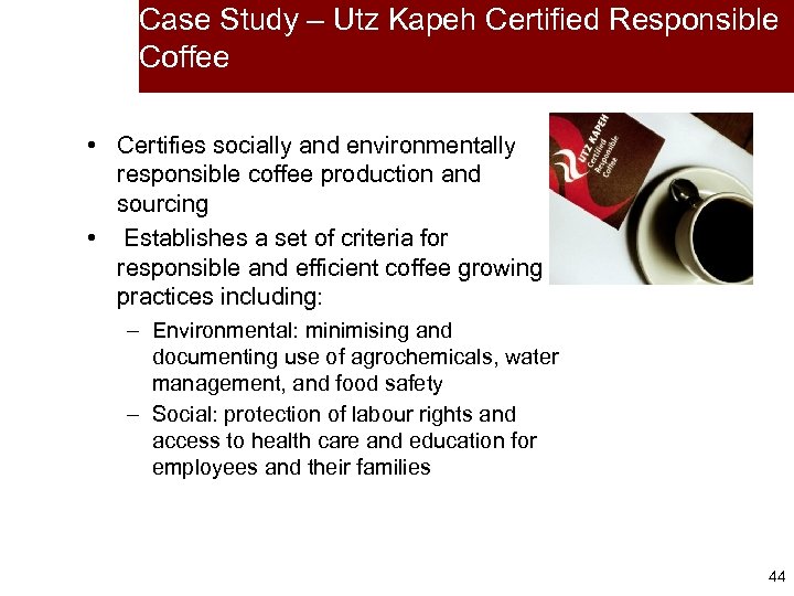 Case Study – Utz Kapeh Certified Responsible Coffee • Certifies socially and environmentally responsible