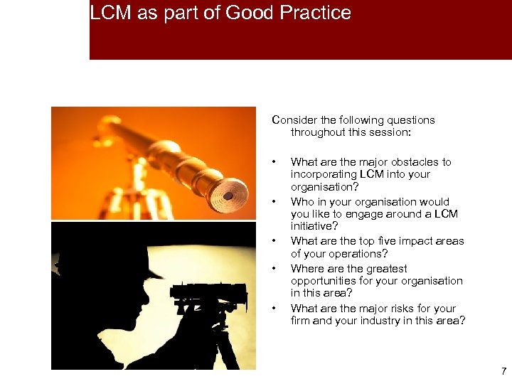 LCM as part of Good Practice Consider the following questions throughout this session: •