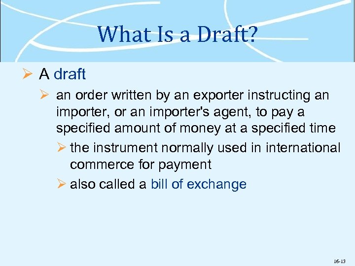 What Is a Draft? Ø A draft Ø an order written by an exporter