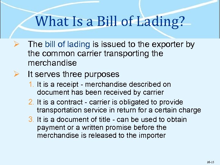 What Is a Bill of Lading? Ø The bill of lading is issued to