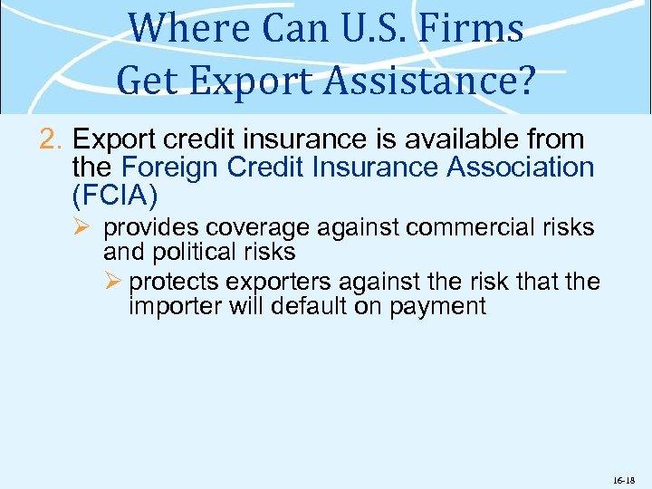 Where Can U. S. Firms Get Export Assistance? 2. Export credit insurance is available