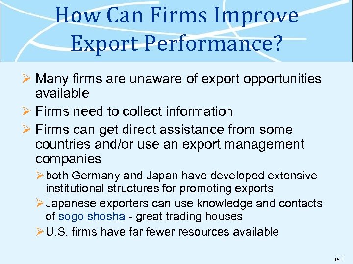 How Can Firms Improve Export Performance? Ø Many firms are unaware of export opportunities