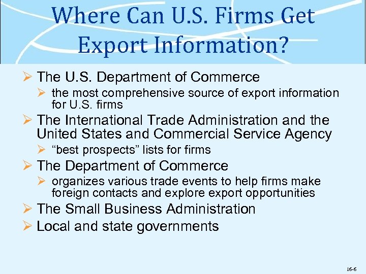 Where Can U. S. Firms Get Export Information? Ø The U. S. Department of