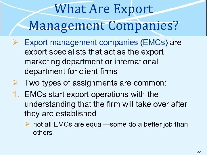 What Are Export Management Companies? Ø Export management companies (EMCs) are export specialists that